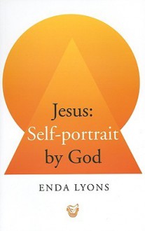 Jesus: Self-Portrait by God - Enda Lyons, Joseph Dunn