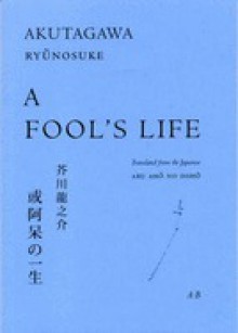 A Fool's Life - Ryūnosuke Akutagawa