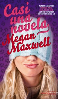 Casi una novela - Megan Maxwell