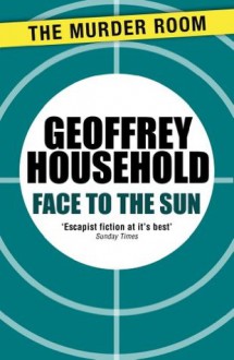 Face to the Sun - Geoffrey Household