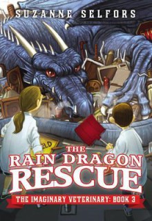 The Rain Dragon Rescue - Suzanne Selfors, Dan Santat