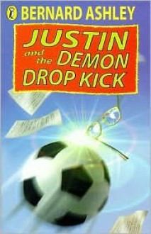 Justin And The Demon Drop Kick - Bernard Ashley