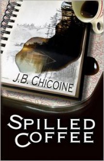 Spilled Coffee - J.B. Chicoine