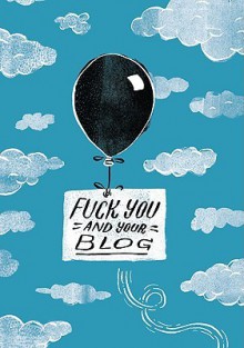 Fuck You and Your Blog Journal - Ray Fenwick