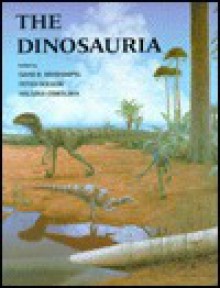 The Dinosauria - David B. Weishampel, Peter Dodson, Halszka Osmolska