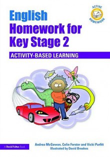 English Homework for Key Stage 2: Activity-Based Learning - McGowan Andrea, Colin Forster, David Brookes, McGowan Andrea