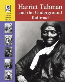 Harriet Tubman and the Underground Railroad - Louise Chipley Slavicek