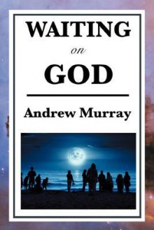 Waiting on God - Andrew Murray