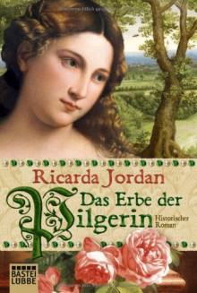 Das Erbe der Pilgerin - Ricarda Jordan