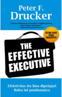 The Effective Executive - Peter F. Drucker, Yuliani Liputo