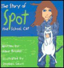 The Story of Spot the School Cat - Diane Brookes, Stephen Lewis