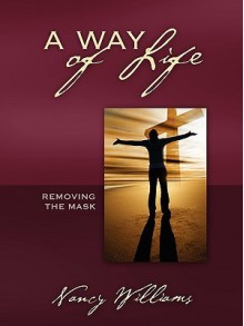 A Way of Life: Removing the Mask - Nancy Williams