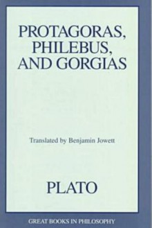 Protagoras, Philebus, and Gorgias - Plato, Benjamin Jowett