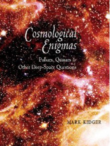 Cosmological Enigmas: Pulsars, Quasars, and Other Deep-Space Questions - Mark Kidger