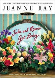 Julie and Romeo Get Lucky - Jeanne Ray