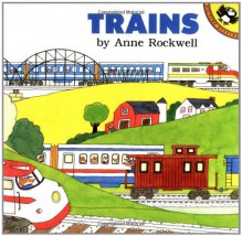 Trains (Anne Rockwell's Transportation Series) - Anne F. Rockwell