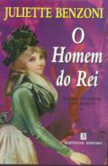 O Homem do Rei (O Jogo do Amor e da Morte, #1) - Juliette Benzoni, Irene Daun e Lorena, Nuno Daun Lorena