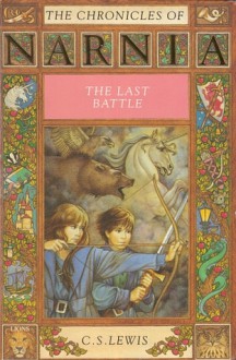 The Last Battle (Chronicles of Narnia, #7) - C.S. Lewis