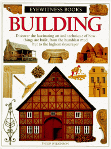 Building (Eyewitness Books) - Philip Wilkinson, Dave King