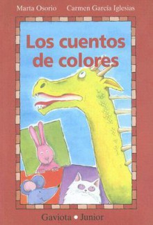 Los Cuentos De Colores/ the Stories of Colors (Coleccion Gaviota Junior) - Marta Osorio, Carmen Garcia Iglesias