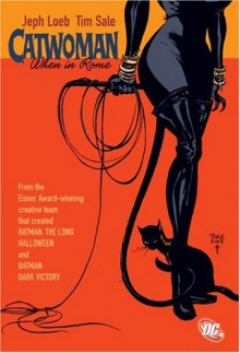 Catwoman: When in Rome - Jeph Loeb,Tim Sale