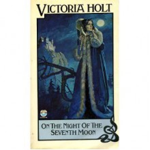 On The Night Of The Seventh Moon - Victoria Holt