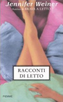 Racconti di letto - Jennifer Weiner, Marta Solaroli