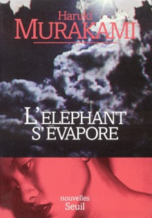 L'Eléphant s'évapore - Haruki Murakami, Corinne Atlan