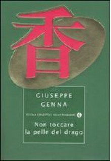 Non toccare la pelle del drago - Giuseppe Genna