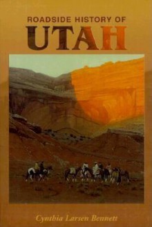 Roadside History of Utah (Roadside History Series) - Cynthia Larsen Bennett