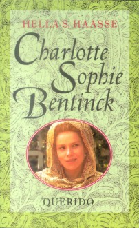 Charlotte Sophie Bentinck - Hella S. Haasse