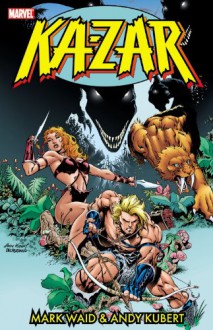 Ka-Zar by Mark Waid & Andy Kubert - Volume 1 - Mark Waid, Andy Kubert, Pino Rinaldi