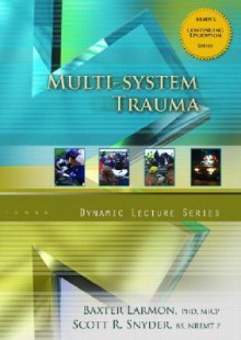 Multi-System Trauma CD, Dynamic Lecture Series - Baxter Larmon, Scott R. Snyder