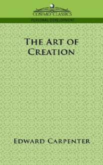 The Art of Creation - Edward Carpenter