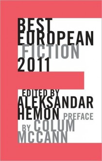 Best European Fiction 2011 - Aleksandar Hemon, Colum McCann