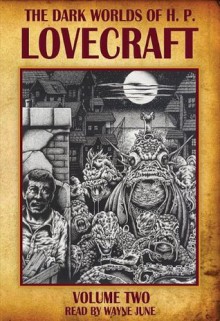 The Dark Worlds of H.P. Lovecraft, Vol 2 - H.P. Lovecraft, Wayne June