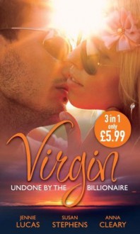 Virgin: Undone by the Billionaire (Mills & Boon M&B): The Innocent's Dark Seduction / Count Maxime's Virgin / Untamed Billionaire, Undressed Virgin (Mills & Boon Special Releases) - Jennie Lucas, Susan Stephens, Anna Cleary