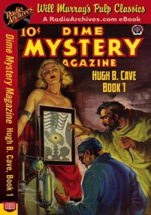 Dime Mystery Magazine Hugh B. Cave, Book 1 - Hugh B. Cave, RadioArchives, Will Murray