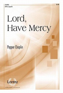 Lord, Have Mercy - Pepper Choplin