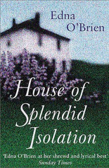 The House Of Splendid Isolation - Edna O'Brien