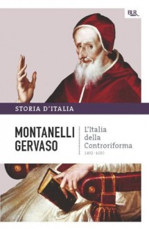 L'Italia della controriforma - 1492-1600: La storia d'Italia #4 - Indro Montanelli, Roberto Gervaso, Sergio Romano