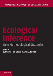 Ecological Inference: New Methodological Strategies - Gary King