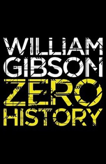 Zero History (Bigend, #3) - William Gibson