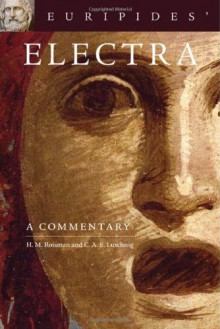 Euripides' Electra: A Commentary - Hanna M. Roisman, C.A.E. Luschnig, Euripides