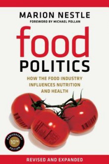 Food Politics: How the Food Industry Influences Nutrition and Health - Marion Nestle, Michael Pollan