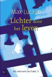 Lichter door het leven - Max Lucado, Heleen Sytsma-van Loo