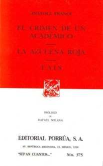 El Crimen de un Académico. La Azucena Roja. Tais. (Sepan Cuantos, #375) - Anatole France