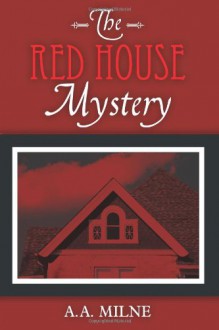 The Red House Mystery - A.A. Milne