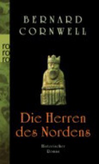 Die Herren des Nordens/ Lords of the North (The Saxon Stories, #3) - Karolina Fell, Bernard Cornwell