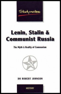 Lenin, Stalin & Communist Russia: The Myth & Reality of Communism (Studymates) - Robert Underwood Johnson